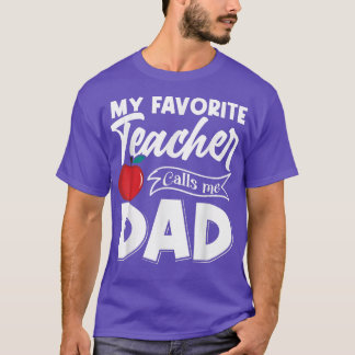 My Favourite Teacher Calls Me Dad Father's Day  T-Shirt