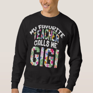 My Favourite Teacher Calls Me Gigi Proud Grandma C Sweatshirt