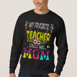 My Favourite Teacher Calls Me Mum Cute Leopard Flo Sweatshirt