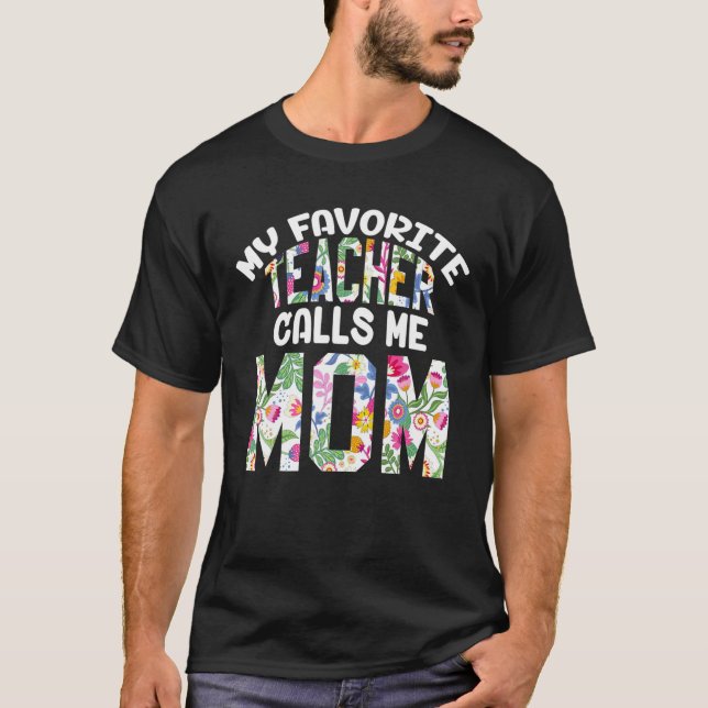 My Favourite Teacher Calls Me Mum Proud Mother Day T-Shirt (Front)
