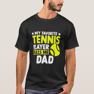 My Favourite Tennis Calls Me Dad Father's Day Men  T-Shirt