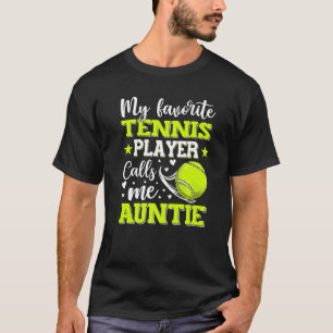 My Favourite Tennis Player Calls Me Auntie Mother' T-Shirt