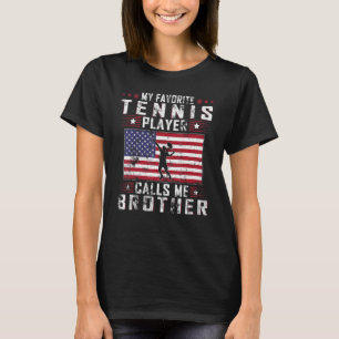 My Favourite Tennis Player Calls Me Brother Father T-Shirt