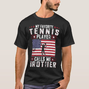 My Favourite Tennis Player Calls Me Brother Father T-Shirt