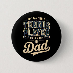My Favourite Tennis Player Calls Me Dad 6 Cm Round Badge