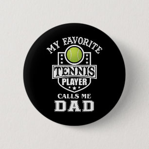 My Favourite Tennis Player Calls Me Dad Matching F 6 Cm Round Badge