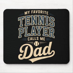 My Favourite Tennis Player Calls Me Dad Mouse Pad