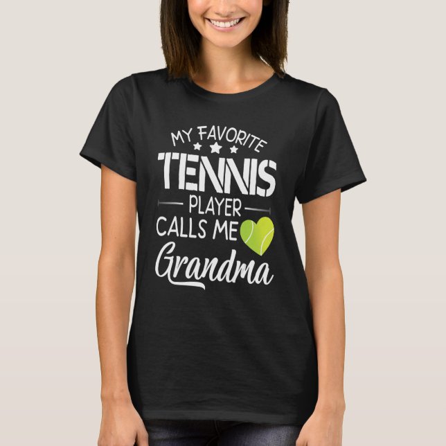My Favourite Tennis Player Calls Me Grandma Happy  T-Shirt (Front)