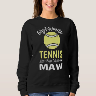 My Favourite Tennis Player Calls Me Maw Mothers Da Sweatshirt