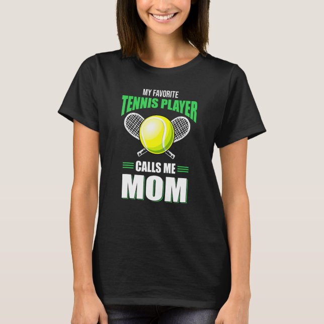 My Favourite Tennis Player Calls Me Mum Tennis Gif T-Shirt (Front)