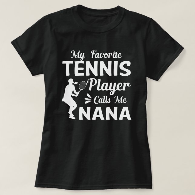 My Favourite Tennis Player Calls Me NANA T-Shirt (Design Front)