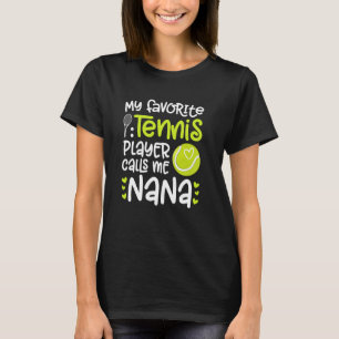 My Favourite Tennis Player Nana Tennis Nana Grandm T-Shirt