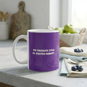 My Favourite Title Is Foster Parent Design Coffee Mug