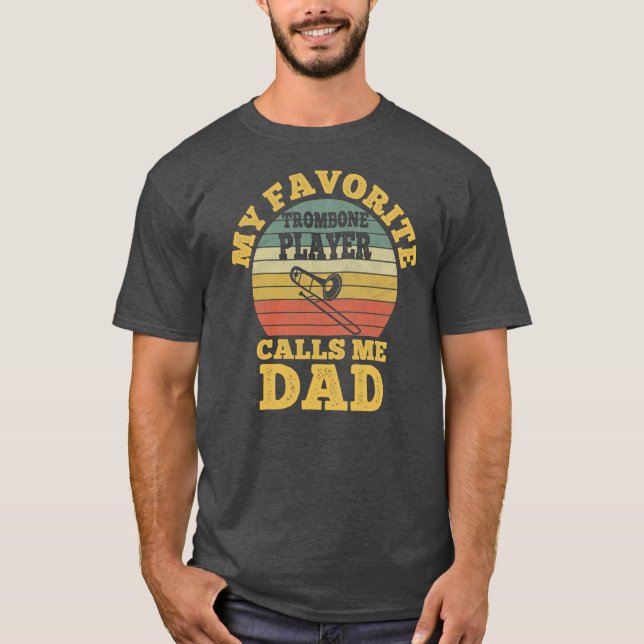My Favourite Trombone Player Calls me Dad Father T-Shirt (Front)