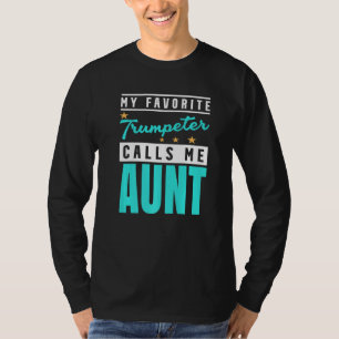 My Favourite Trumpeter Calls Me Aunt Trumpeter Aun T-Shirt