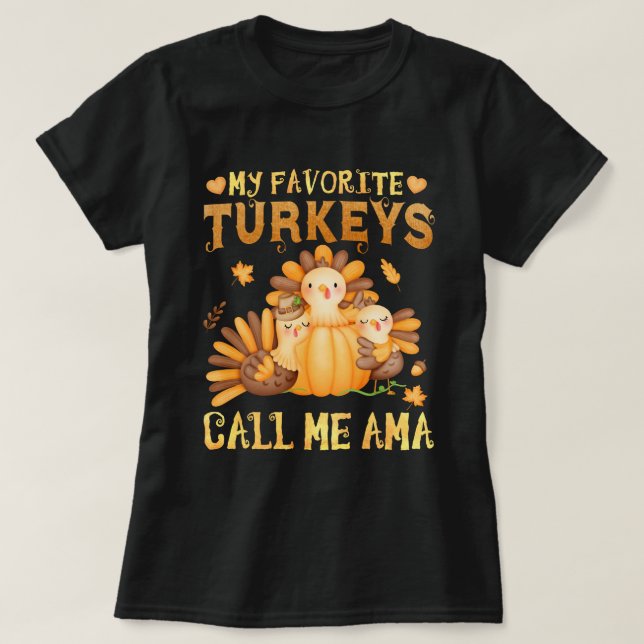My Favourite turkeys Call Me Ama Fall Thanksgiving T-Shirt (Design Front)