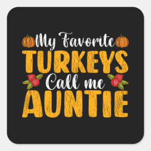 My Favourite Turkeys Call Me Auntie Thanksgiving Square Sticker