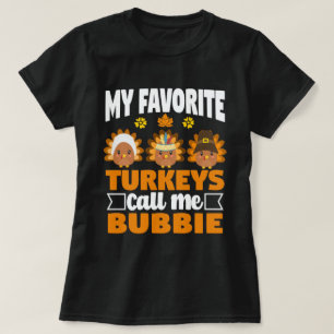 My Favourite turkeys Call Me Bubbie Thanksgiving T-Shirt