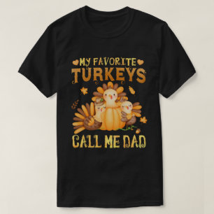 My Favourite turkeys Call Me Dad Fall Thanksgiving T-Shirt
