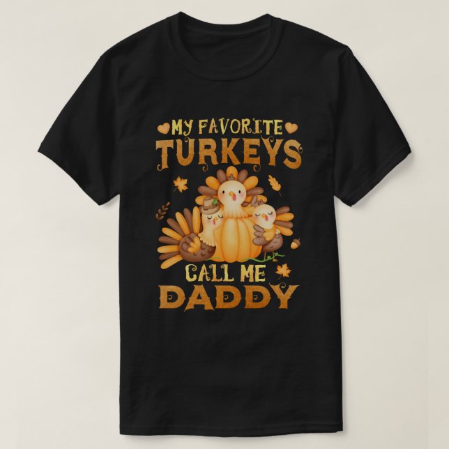 My Favourite turkeys Call Me Daddy Thanksgiving  T-Shirt (Design Front)