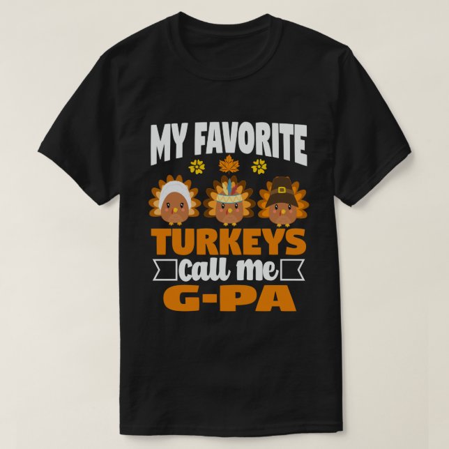 My Favourite turkeys Call Me G-Pa Fall Thanksgivin T-Shirt (Design Front)
