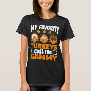 My Favourite turkeys Call Me Gammy Thanksgiving  T-Shirt