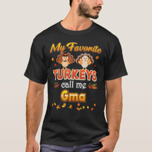 My Favourite Turkeys Call Me Gma Thanksgiving Than T-Shirt