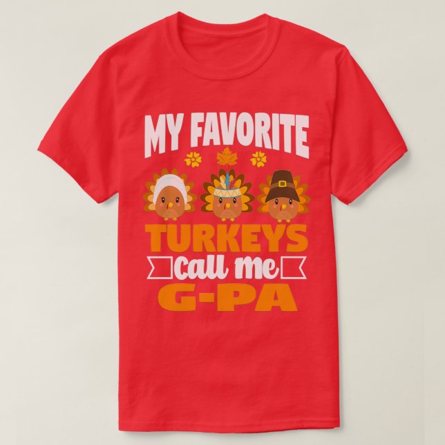 My Favourite turkeys Call Me GPa Funny Fall Thanks T-Shirt (Design Front)