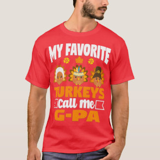 My Favourite turkeys Call Me GPa Funny Fall Thanks T-Shirt