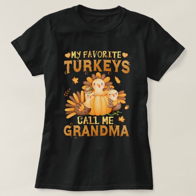 My Favourite turkeys Call Me Grandma Thanksgiving  T-Shirt (Design Front)