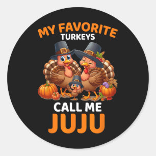 My Favourite Turkeys Call Me Juju  Classic Round Sticker