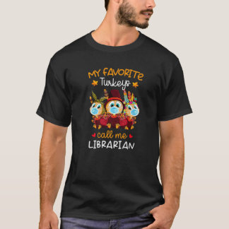 My Favourite Turkeys Call Me Librarian Fall Thanks T-Shirt
