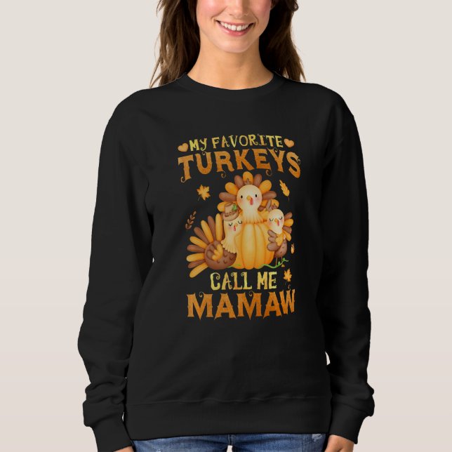 My Favourite Turkeys Call Me Mamaw Fall Thanksgivi Sweatshirt (Front)