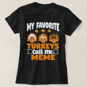 My Favourite turkeys Call Me Meme Fall Thanksgivin T-Shirt