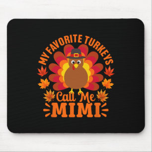 My Favourite Turkeys Call Me Mimi Funny Thanksgivi Mouse Pad