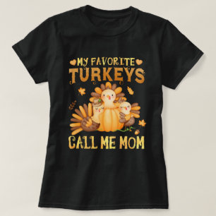 My Favourite turkeys Call Me Mum Fall Thanksgiving T-Shirt