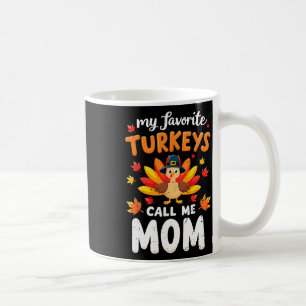My Favourite Turkeys Call Me Mum Thanksgiving Fami Coffee Mug