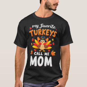 My Favourite Turkeys Call Me Mum Thanksgiving Fami T-Shirt