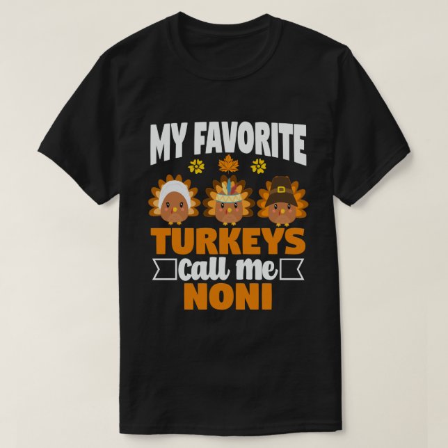 My Favourite turkeys Call Me Noni Funny T-Shirt (Design Front)