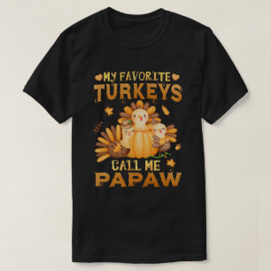My Favourite turkeys Call Me Papaw Thanksgiving  T-Shirt