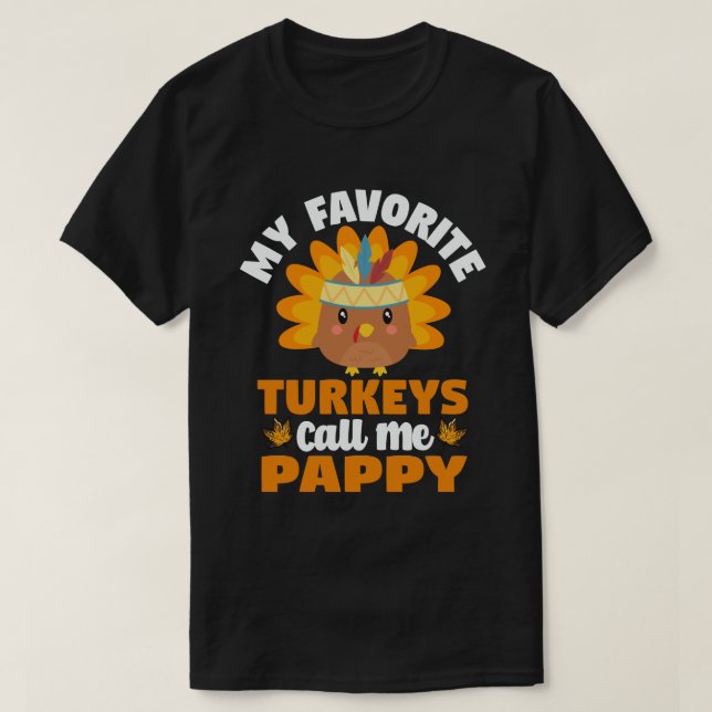 My Favourite turkeys Call Me Pappy Thanksgiving  T-Shirt (Design Front)