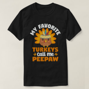 My Favourite turkeys Call Me Peepaw Thanksgiving  T-Shirt