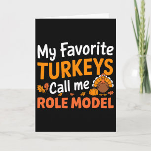 My Favourite Turkeys Call Me Role Model Thanksgivi Card