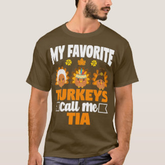 My Favourite turkeys Call Me Tia Funny Fall Thanks T-Shirt