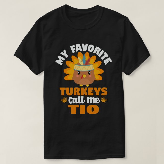 My Favourite turkeys Call Me Tio Fall Thanksgiving T-Shirt (Design Front)