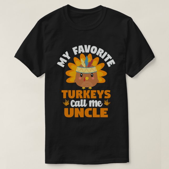 My Favourite turkeys Call Me Uncle Thanksgiving T-Shirt (Design Front)