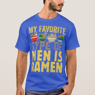 My Favourite Type Of Men Is Ramen, Cute Japanese F T-Shirt