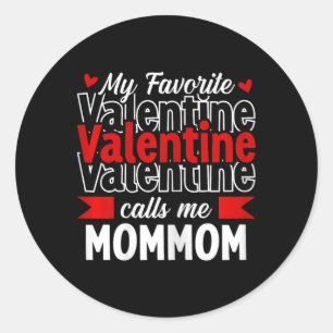 My Favourite Valentine Call Me Mommom Happy Valent Classic Round Sticker