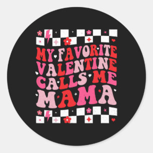 My Favourite Valentine Calls Me Mama Happy Valenti Classic Round Sticker