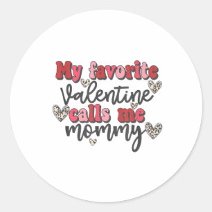 My Favourite Valentine Calls Me Mummy Shirt Valent Classic Round Sticker